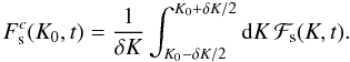 Mathematical equation: \begin{equation} F_{\rm s}^c(K_0,t)=\frac{1}{\delta K}\int_{K_0-\delta K/2}^{K_0+\delta K/2}{\rm d}K\,\mathcal{F}_{\rm s}(K,t). \end{equation}