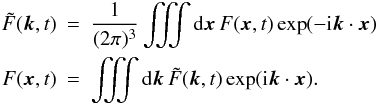 Mathematical equation: \appendix \setcounter{section}{2} \begin{eqnarray} \nonumber \tilde{F}(\bm{k},t)&=&\frac{1}{(2\pi)^3}\iiint {\rm d}\bm{x}\,F(\bm{x},t)\exp(-{\rm i}\bm{k}\cdot\bm{x})\\ \label{AppIFT}F(\bm{x},t)&=&\iiint {\rm d}\bm{k}\,\tilde{F}(\bm{k},t)\exp({\rm i}\bm{k}\cdot\bm{x}). \end{eqnarray}