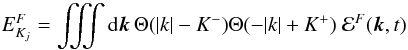 Mathematical equation: \appendix \setcounter{section}{2} \begin{equation} E_{K_j}^F=\iiint {\rm d}\bm{k}\, \Theta(|k|-K^-)\Theta(-|k| + K^+)\ \mathcal{E}^F(\bm{k},t) \end{equation}