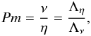Mathematical equation: \begin{equation} Pm=\frac{\nu}{\eta}=\frac{\Lambda_\eta}{\Lambda_\nu}, \end{equation}