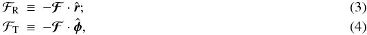 Mathematical equation: \begin{eqnarray} {\cal F}_{\rm R} &\equiv& - \vc{\cal F} \cdot \hat{\vec{r}}; \label{eq:rflexion}\\ {\cal F}_{\rm T} &\equiv& - \vc{\cal F} \cdot \hat{\vec{\phi}}, \label{eq:tflexion} \end{eqnarray}