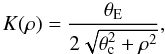 Mathematical equation: \begin{equation} K(\rho)={\theta_{\rm E}\over2\sqrt{\theta_{\rm c}^2+\rho^2}}, \end{equation}