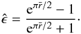 Mathematical equation: \begin{equation} \hat \epsilon= \dfrac{{\rm e}^{\pi \bar r /2}-1}{{\rm e}^{\pi \bar r /2}+1} \cdot \label{eq:estimator} \end{equation}