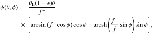 Mathematical equation: \appendix \setcounter{section}{1} \begin{eqnarray} \psi(\theta,\phi) &=& \dfrac{\theta_{\rm E}(1-\epsilon) \theta}{f^-}\\ &\times& \eck{\arcsin \rund{f^-\cos \phi} \cos\phi +{\rm arcsh}\rund{{f^-\over f} \sin\phi}\sin\phi},\nonumber \end{eqnarray}