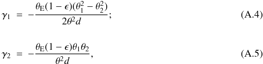 Mathematical equation: \appendix \setcounter{section}{1} \begin{eqnarray} \gamma_1 &=&-\dfrac{\theta_{\rm E} (1-\epsilon)(\theta_1^2-\theta_2^2)} {2\theta^2 d}; \\[5mm] \gamma_2 &=&-\dfrac{ \theta_{\rm E} (1-\epsilon) \theta_1\theta_2} {\theta^2 d}, \end{eqnarray}