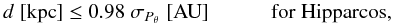 Mathematical equation: \begin{equation} \label{Eq:M-d2-Hip} d\; [\mbox{kpc}] \le 0.98 \; \sigma_{P_\theta} \; [\mbox{AU}] \quad\qquad\mathrm{for\; Hipparcos,}\;\;\; \end{equation}