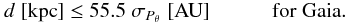 Mathematical equation: \begin{equation} \label{Eq:M-d2-Gaia} d \; [\mbox{kpc}] \le 55.5 \; \sigma_{P_\theta} \; [\mbox{AU}]\quad\qquad\mathrm {for\; Gaia.}\;\;\; \end{equation}