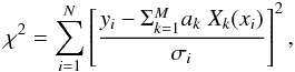 Mathematical equation: \appendix \setcounter{section}{1} \begin{equation} \chi^2 = \sum_{i=1}^{N} \left[\frac{y_i - \Sigma_{k=1}^M a_k\;X_k(x_i)}{\sigma_i} \right]^2 , \end{equation}