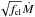 Mathematical equation: \hbox{$\sqrt{f_{\rm cl}} \dot{M}$}