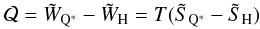 Mathematical equation: \begin{equation} {\cal Q} = \tilde W_{\rm Q^*} - \tilde W_{\rm H} = T(\tilde {S}_{\rm Q^*} - \tilde {S}_{\rm H}) \label{eq:eq11} \end{equation}