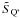 Mathematical equation: \hbox{$\tilde {S}_{\rm Q^*}$}