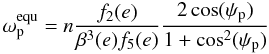 Mathematical equation: \begin{equation} \label{equ:equ} \omega_\mathrm{p}^{\mathrm{equ}} = n \frac{f_2(e)}{\beta^3(e) f_5(e)} \frac{2 \cos(\psi_\mathrm{p})}{1+\cos^2(\psi_\mathrm{p})} \end{equation}