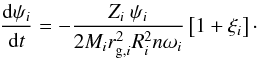 Mathematical equation: \begin{equation} \label{equ:psi_converge_LEC} \frac{\mathrm{d}\psi_i}{\mathrm{d}t} = - \frac{Z_i \ \psi_i}{2 M_i r_{\mathrm{g},i}^2 R_i^2 n \omega_i} \left[ 1 + \xi_i \right] \cdot \end{equation}