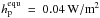 Mathematical equation: \hbox{$h_\mathrm{p}^\mathrm{equ}~=~0.04\,\mathrm{W/m}^2$}
