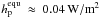 Mathematical equation: \hbox{$h_\mathrm{p}^\mathrm{equ}~\approx~0.04\,\mathrm{W/m}^2$}
