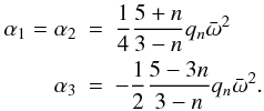 Mathematical equation: \begin{eqnarray} \aun=\adeu&=&\frac{1}{4}\frac{5+n}{3-n}q_n\bar{\omega}^2\nonumber \\ \atroi&=&-\frac{1}{2}\frac{5-3n}{3-n}q_n\bar{\omega}^2. \label{rotation} \end{eqnarray}