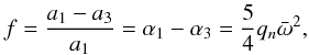 Mathematical equation: \begin{eqnarray} \label{oblate} f=\frac{a_1-a_3}{a_1}=\aun-\atroi=\frac{5}{4}q_n \bar{\omega}^2, \end{eqnarray}