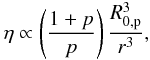 Mathematical equation: \begin{eqnarray} \eta\propto \left(\frac{1+p}{ p}\right) \frac{R_{0,\p}^3}{r^3}, \end{eqnarray}