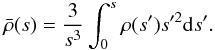 Mathematical equation: \appendix \setcounter{section}{1} \begin{eqnarray} \bar{\rho}(s)=\frac{3}{s^3}\int_0^s \rho(s') s'^2\d s'. \end{eqnarray}