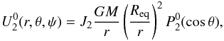 Mathematical equation: \appendix \setcounter{section}{1} \begin{eqnarray} \label{J2def} U_2^0(r,\theta,\psi)=J_2\frac{G M}{r}\left(\frac{\req}{r}\right)^2P^0_2(\cos \theta), \end{eqnarray}