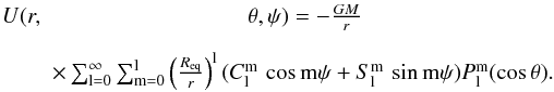 Mathematical equation: \appendix \setcounter{section}{1} \begin{eqnarray} U(r,&\,\theta,\psi)=-\frac{G M}{r} \nonumber \\[2mm] &\times\sum_{\l=0}^\infty\sum_{\m=0}^{\l}\left(\frac{\req}{r}\right)^\l (C_\l^\m\,\cos\m \psi+S_\l^\m\,\sin \m\psi)P^\m_\l(\cos \theta). \end{eqnarray}