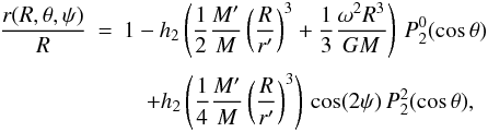 Mathematical equation: \appendix \setcounter{section}{1} \begin{eqnarray} \frac{r(R,\theta,\psi)}{R}&=&1 -h_2 \left(\frac{1}{2}\frac{ M'}{M}\left(\frac{R}{r'}\right)^3+\frac{1}{3}\frac{\omega^2 R^3}{ G M}\right)\,P_2^0 (\cos\theta)\nonumber \\[1mm] &&\quad +h_2\left(\frac{1}{4}\frac{ M'}{M}\left(\frac{R}{r'}\right)^3\right)\,\cos (2\psi)\,P_2^2 (\cos\theta), \end{eqnarray}