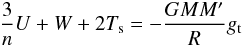 Mathematical equation: \begin{eqnarray} \frac{3}{ n}U+W+2T_\mathrm{s}=-\frac{GMM'}{ R}g_\mathrm{t} \end{eqnarray}