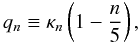 Mathematical equation: $$ q_n\equiv\kappa_n\left(1-\frac{n}{5}\right), $$