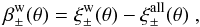 Mathematical equation: \begin{equation} \label{eq:beta_w} \beta^{\rm w}_\pm(\theta)= \xi_\pm^{\rm w}(\theta)-\xi_\pm^{\mathrm{all}}(\theta)\;, \end{equation}