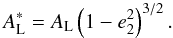 Mathematical equation: \begin{equation} A^*_\mathrm{L}=A_\mathrm{L}\left(1-e_2^2\right)^{3/2}. \end{equation}