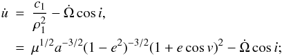 Mathematical equation: \begin{eqnarray} \dot{u}&=& \frac{c_1}{\rho_1^2}-\dot\Omega\cos{i}, \nonumber \\ \label{eq:upont} &=& \mu^{1/2}a^{-3/2}(1-e^2)^{-3/2}(1+e\cos{v})^2-\dot\Omega\cos{i}; \end{eqnarray}
