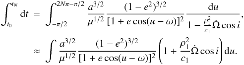 Mathematical equation: \begin{eqnarray} \int^{t_N}_{t_0}\mathrm{d}t&=&\int_{-\pi/2}^{2N\pi-\pi/2}\frac{a^{3/2}}{\mu^{1/2}}\frac{(1-e^2)^{3/2}}{[1+e\cos(u-\omega)]^2}\frac{\mathrm{d}u}{1-\frac{\rho_1^2}{c_1}\dot\Omega\cos{i}}, \nonumber\\ \label{eq:TN} &\approx&\int\frac{a^{3/2}}{\mu^{1/2}}\frac{(1-e^2)^{3/2}}{[1+e\cos(u-\omega)]^2}\left(1+\frac{\rho_1^2}{c_1}\dot\Omega\cos{i}\right)\mathrm{d}u. \end{eqnarray}