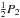 Mathematical equation: \hbox{$\frac{1}{2}P_2$}