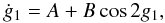 Mathematical equation: \begin{equation} \dot g_1=A+B\cos2g_1, \label{eq:gpont} \end{equation}