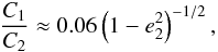Mathematical equation: \begin{equation} \frac{C_1}{C_2}\approx0.06\left(1-e_2^2\right)^{-1/2}, \end{equation}