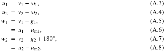 Mathematical equation: \appendix \setcounter{section}{1} \begin{eqnarray} u_1&=&v_1+\omega_1, \\ u_2&=&v_2+\omega_2, \\ w_1&=&v_1+g_1, \\ &=&u_1-u_\mathrm{m1}, \\ w_2&=&v_2+g_2+180\degr, \\ &=&u_2-u_\mathrm{m2}. \end{eqnarray}
