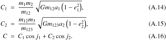 Mathematical equation: \appendix \setcounter{section}{1} \begin{eqnarray} C_1&=&\frac{m_1m_2}{m_{12}}\sqrt{Gm_{12}a_1\left(1-e_1^2\right)}, \\ C_2&=&\frac{m_{12}m_3}{m_{123}}\sqrt{Gm_{123}a_2\left(1-e_2^2\right)}, \\ C&=&C_1\cos j_1+C_2\cos j_2. \end{eqnarray}