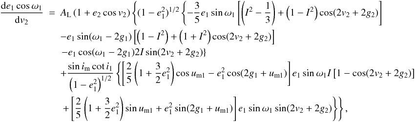 Mathematical equation: \appendix \setcounter{section}{2} \begin{eqnarray} \frac{\mathrm{d}{e_1\cos\omega_1}}{\mathrm{d}{v_2}}&=&A_\mathrm{L}\left(1+e_2\cos v_2\right)\left\{(1-e_1^2)^{1/2}\left\{-\frac{3}{5}e_1\sin\omega_1\left[\left(I^2-\frac{1}{3}\right)+\left(1-I^2\right)\cos(2v_2+2g_2)\right]\right.\right. \nonumber \\ &&-e_1\sin(\omega_1-2g_1)\left[\left(1-I^2\right)+\left(1+I^2\right)\cos(2v_2+2g_2)\right] \nonumber \\ &&\left.-e_1\cos(\omega_1-2g_1)2I\sin(2v_2+2g_2)\right\}\nonumber \\ &&+\frac{\sin i_\mathrm{m}\cot i_1}{\left(1-e_1^2\right)^{1/2}}\left\{\left[\frac{2}{5}\left(1+\frac{3}{2}e_1^2\right)\cos u_\mathrm{m1}-e_1^2\cos(2g_1+u_\mathrm{m1})\right]e_1\sin\omega_1I\left[1-\cos(2v_2+2g_2)\right]\right. \nonumber \\ &&\left.\left.+\left[\frac{2}{5}\left(1+\frac{3}{2}e_1^2\right)\sin u_\mathrm{m1}+e_1^2\sin(2g_1+u_\mathrm{m1})\right]e_1\sin\omega_1\sin(2v_2+2g_2)\right\}\right\}, \end{eqnarray}