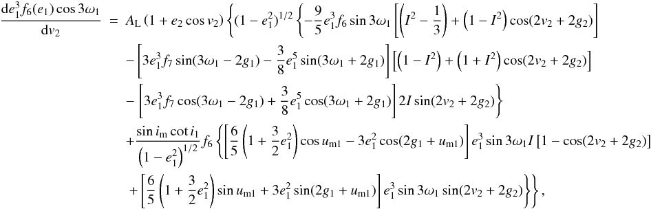 Mathematical equation: \appendix \setcounter{section}{2} \begin{eqnarray} \frac{\mathrm{d}{e_1^3f_6(e_1)\cos3\omega_1}}{\mathrm{d}{v_2}}&=&A_\mathrm{L}\left(1+e_2\cos v_2\right)\left\{(1-e_1^2)^{1/2}\left\{-\frac{9}{5}e_1^3f_6\sin3\omega_1\left[\left(I^2-\frac{1}{3}\right)+\left(1-I^2\right)\cos(2v_2+2g_2)\right]\right.\right. \nonumber \\ &&-\left[3e_1^3f_7\sin(3\omega_1-2g_1)-\frac{3}{8}e_1^5\sin(3\omega_1+2g_1)\right]\left[\left(1-I^2\right)+\left(1+I^2\right)\cos(2v_2+2g_2)\right] \nonumber \\ &&-\left.\left[3e_1^3f_7\cos(3\omega_1-2g_1)+\frac{3}{8}e_1^5\cos(3\omega_1+2g_1)\right]2I\sin(2v_2+2g_2)\right\}\nonumber \\ &&+\frac{\sin i_\mathrm{m}\cot i_1}{\left(1-e_1^2\right)^{1/2}}f_6\left\{\left[\frac{6}{5}\left(1+\frac{3}{2}e_1^2\right)\cos u_\mathrm{m1}-3e_1^2\cos(2g_1+u_\mathrm{m1})\right]e_1^3\sin3\omega_1I\left[1-\cos(2v_2+2g_2)\right]\right. \nonumber \\ &&\left.\left.+\left[\frac{6}{5}\left(1+\frac{3}{2}e_1^2\right)\sin u_\mathrm{m1}+3e_1^2\sin(2g_1+u_\mathrm{m1})\right]e_1^3\sin3\omega_1\sin(2v_2+2g_2)\right\}\right\}, \end{eqnarray}