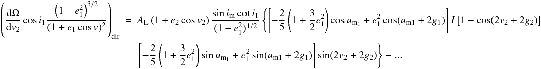 Mathematical equation: \appendix \setcounter{section}{2} \begin{eqnarray} \left(\frac{\mathrm{d}\Omega}{\mathrm{d}v_2}\cos{i_1}\frac{\left(1-e_1^2\right)^{3/2}}{(1+e_1\cos v)^2}\right)_\mathrm{dir}&=&A_\mathrm{L}\left(1+e_2\cos v_2\right)\frac{\sin i_\mathrm{m}\cot i_1}{(1-e_1^2)^{1/2}}\left\{\left[-\frac{2}{5}\left(1+\frac{3}{2}e_1^2\right)\cos u_\mathrm{m_1}+e_1^2\cos(u_\mathrm{m1}+2g_1)\right]I\left[1-\cos(2v_2+2g_2)\right]\right. \nonumber \\ &&\left.\left[-\frac{2}{5}\left(1+\frac{3}{2}e_1^2\right)\sin u_\mathrm{m_1}+e_1^2\sin(u_\mathrm{m1}+2g_1)\right]\sin(2v_2+2g_2)\right\}-... \end{eqnarray}