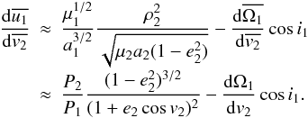 Mathematical equation: \begin{eqnarray} \frac{\mathrm{d}\overline{u_1}}{\mathrm{d}\overline{v_2}}&\approx& \frac{\mu_1^{1/2}}{a_1^{3/2}}\frac{\rho_2^2}{\sqrt{\mu_2a_2(1-e_2^2)}}-\frac{\mathrm{d}\overline{\Omega_1}}{\mathrm{d}\overline{v_2}}\cos i_1 \nonumber \\[-1mm] \label{Eq:dudvaverage} &\approx& \frac{P_2}{P_1}\frac{(1-e_2^2)^{3/2}}{(1+e_2\cos v_2)^2}-\frac{\mathrm{d}\Omega_1}{\mathrm{d}v_2}\cos i_1. \end{eqnarray}