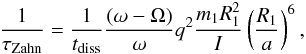 Mathematical equation: \begin{equation} \frac{1}{{\tau}_{\rm Zahn}} = \frac{1}{t_{\rm diss}} \frac{(\omega-\Omega)}{\omega} q^2 \frac{m_1R_1^2}{I}\left (\frac{R_1}{a}\right )^6, \label{tZsin} \end{equation}