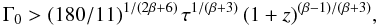Mathematical equation: \begin{equation} \Gamma_0 > (180/11)^{1/(2\beta+6)}\, \tau^{1/(\beta+3)}\, (1+z)^{(\beta -1)/(\beta+3)}, \end{equation}
