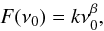 Mathematical equation: \begin{equation} F(\nu_0)=k\nu_0^{\beta}, \end{equation}