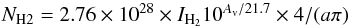Mathematical equation: \begin{equation} \begin{array}{l} N_{\rm H2} = 2.76 \times 10^{28} \times I_{\rm H_2} 10^{A_{\rm v}/21.7} % % \times 4/(a\pi) \end{array} \end{equation}