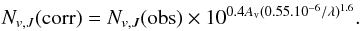 Mathematical equation: \appendix \setcounter{section}{3} \begin{equation} \begin{array}{l} N_{v,J}{\rm (corr)} = N_{v,J}({\rm obs}) \times 10^{0.4 A_{\rm v} (0.55.10^{-6}/\lambda)^{1.6} }. \end{array} \end{equation}