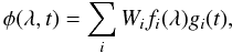 Mathematical equation: \begin{equation} \phi(\lambda,t) = \displaystyle\sum_i W_i f_i(\lambda) g_i (t), \end{equation}