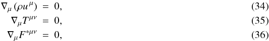 Mathematical equation: \begin{eqnarray} \nabla_{\mu} \left(\rho u^{\,\mu}\right)&=&0, \\ \nabla_{\mu}T^{\mu\nu}&=&0, \\ \nabla_{\mu}F^{*\mu\nu} &=& 0, \end{eqnarray}