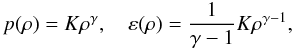 Mathematical equation: \begin{equation} p(\rho)=K\rho^\gamma,\quad \varepsilon (\rho)=\frac{1}{\gamma-1}K\rho^{\gamma-1}, \end{equation}