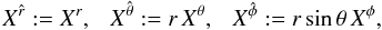 Mathematical equation: \begin{equation} X^{\hat r}:=X^r,~~~X^{\hat \theta} := r\, X^\theta,~~~X^{\hat \phi} := r\sin\theta\, X^\phi, \end{equation}